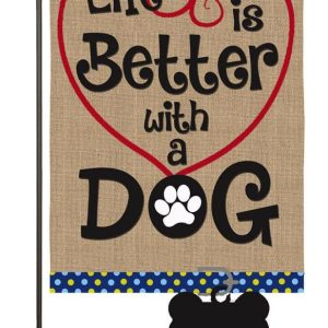 La Vie est meilleure avec drapeau Jardin pour chien